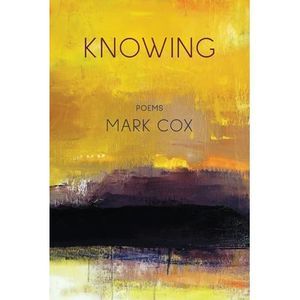 Knowing: Poems -- Mark Cox